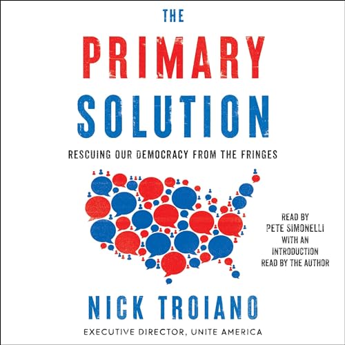 The Primary Solution Rescuing Our Democracy from the
