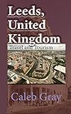  Leeds, United Kingdom: Travel and Tourism Guide
