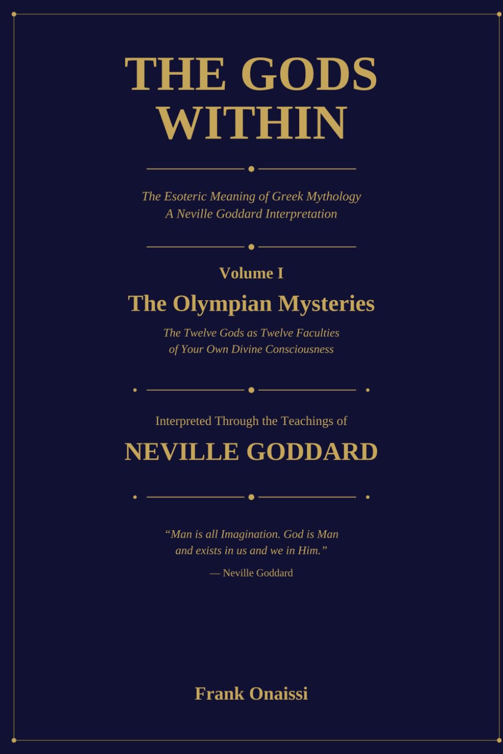The Gods Within: The Esoteric Meaning of Greek Mythology — A Neville Goddard Interpretation (Volume I: The Olympian Mysteries)