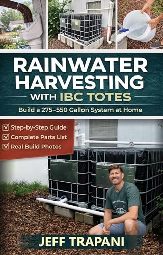 Rainwater Harvesting Using IBC Totes: Step-by-Step DIY System for Water Storage, Irrigation, and Off-Grid Living