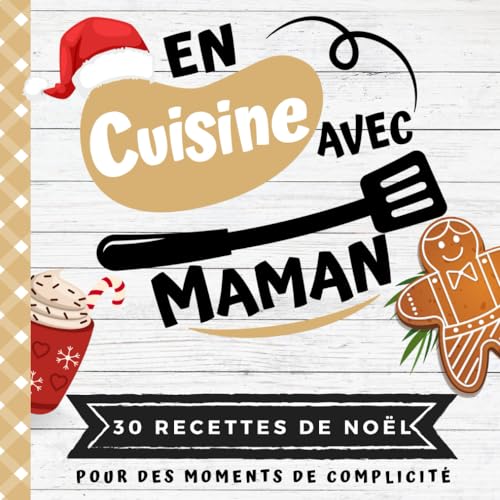 EN-CUISINE-AVEC-MAMAN-Mon-premier-livre-de-cuisine-30-recettes-de-NOEL-faciles-pour-enfants-Quiz-astuces-tests-et-lexiques-culinaires-Pour-cuisiner-avec-son-enfant-des-8-ans-Broche--24-octobre-2022 EN CUISINE AVEC MAMAN: Mon premier livre de cuisine | 30 recettes de NOËL faciles pour enfants | Quiz, astuces, tests et lexiques culinaires | Pour cuisiner avec son enfant dès 8 ans