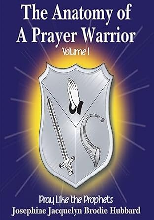 The Anatomy of A Prayer Warrior: Pray Like the Prophets