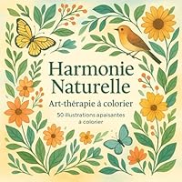 Harmonie Naturelle – Art-thérapie à colorier: 50 illustrations apaisantes à colorier (French Edition) B0F5NVX2DV Book Cover
