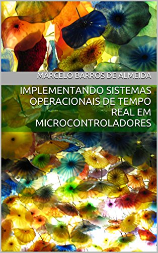 Implementando Sistemas Operacionais de Tempo Real em Microcontroladores: Edição MSP430 (Portuguese Edition)