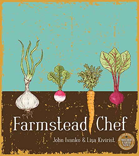 Farmstead Chef (Mother Earth News Books for Wiser Living)