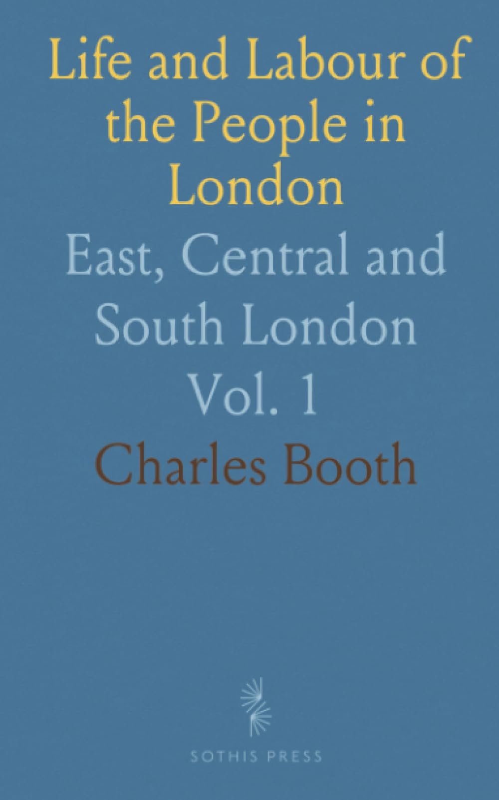 Life and Labour of the People in London: East, Central and South London