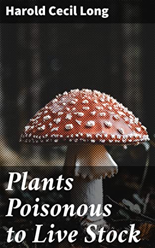 Plants Poisonous to Live Stock: A Comprehensive Guide to Protecting Livestock from Poisonous Plants 51sLqdNEZtL. SL500 - Plants Poisonous to Live Stock: A Comprehensive Guide to Protecting Livestock from Poisonous Plants