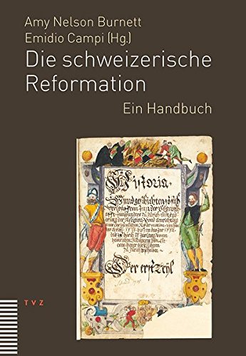 Die schweizerische Reformation: Ein Handbuch Die schweizerische Reformation: Ein Handbuch