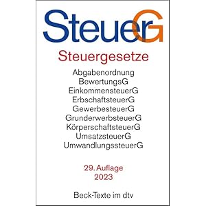 Steuergesetze: Abgabenordnung, Bewertungsgesetz, Einkommensteuer einschließlich Nebenbestimmungen sowie Einkommensteuer…
