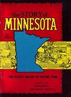 The Story of Minnesota: The State's History in Picture Form 0873510534 Book Cover