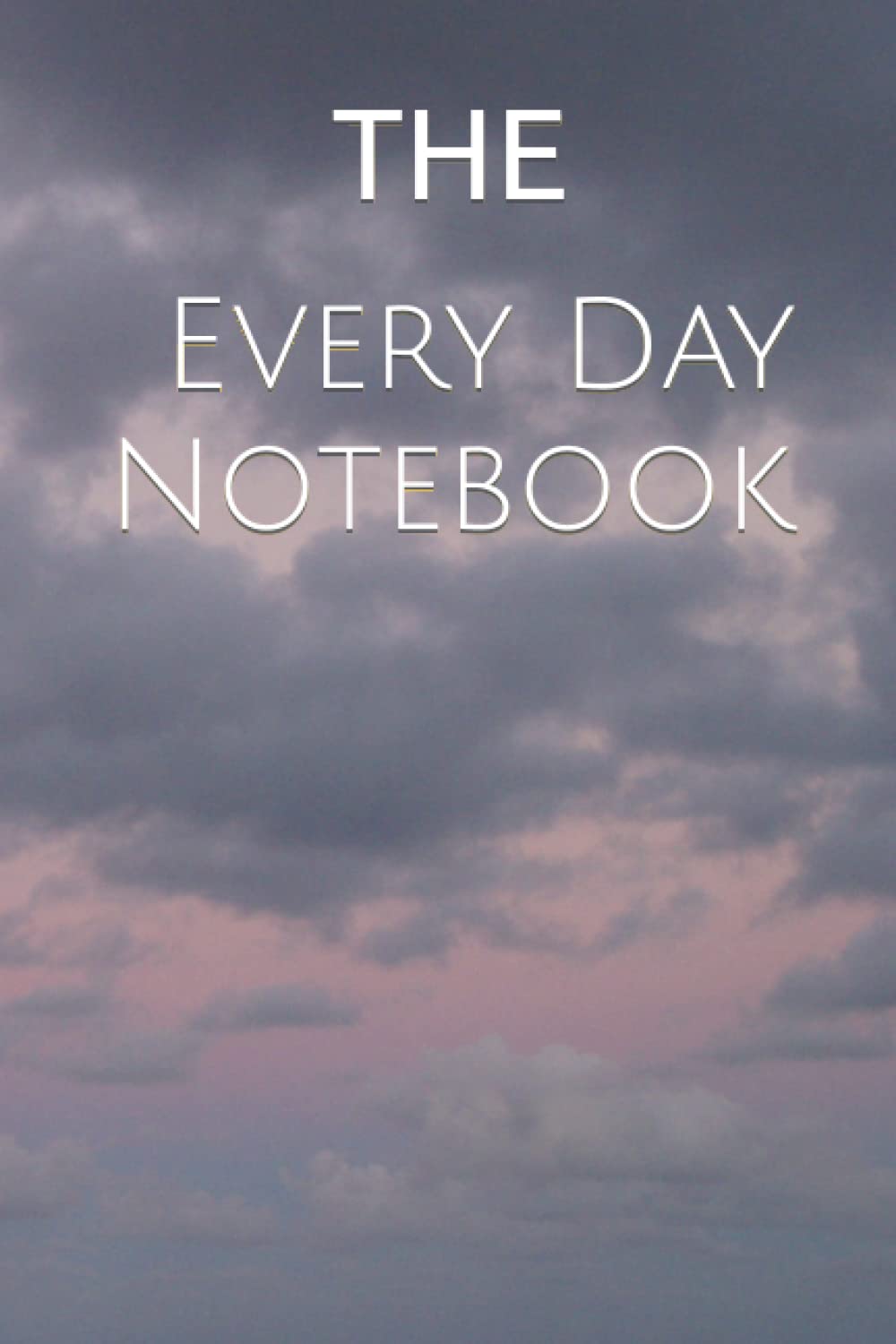 Every Day Notebook: Every Day Notebook for Every Day Use