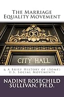 The Marriage Equality Movement: & a Brief History of (Some) U.S. Social Movements 0984822623 Book Cover