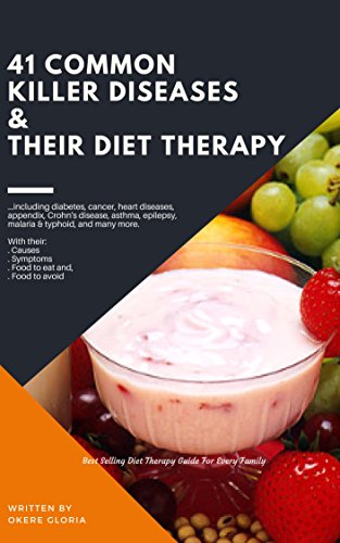 41 Common Killer Diseases & Their Diet Therapy: Best Diet Therapy Guide For Every Family