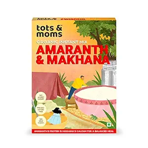TOTS AND MOMS Instant Food Mix Amaranth & Makhana Healthy Porridge Mix Nutritious Food | Wholesome, No added sugar, No Milk Powder -200gms