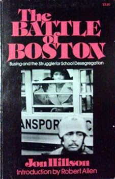 Paperback The Battle of Boston: Busing and the Struggle for School Desegregations Book