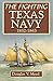 The Fighting Texas Navy 1832-1843