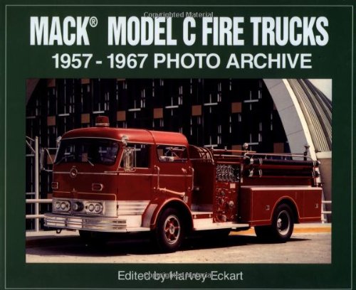 Mack Model C Fire Truck 1957-1967 Photo Archive (Photo Archives)
