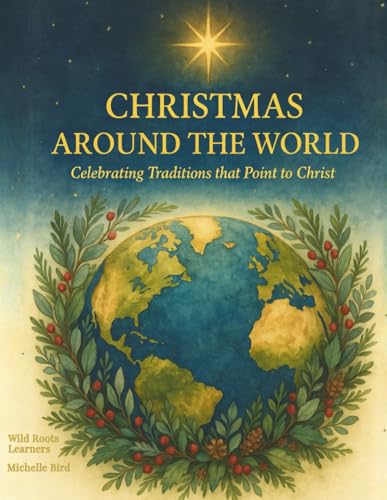 Christmas Around the World: Celebrating Traditions That Point to ...