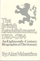 The British Establishment, 1760-1784: An Eighteenth-Century Biographical Dictionary 0806108770 Book Cover
