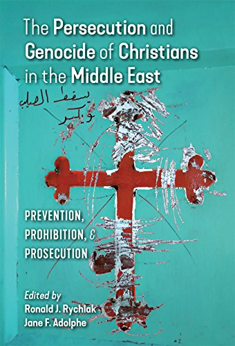 Amazon Com The Persecution And Genocide Of Christians In The Middle East Prevention Prohibition Prosecution Ebook Rychlak Ronald J Rychlak Ronald Adolphe Jane Kindle Store