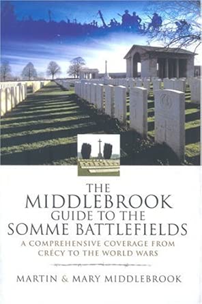 Middlebrook Guide to the Somme Battlefields: A Comprehensive Coverage from Crecy to the World Wars book cover