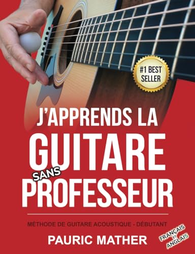 J'apprends La Guitare Sans Professeur: Méthode De Guitare...