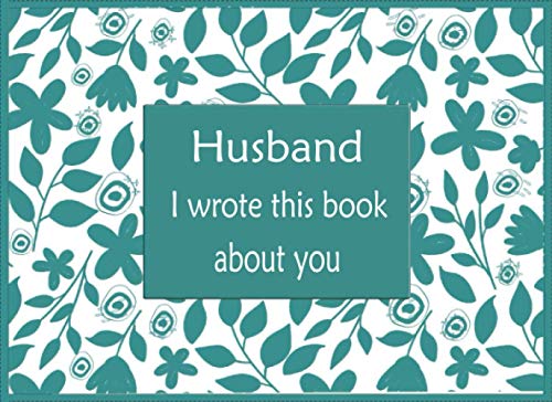 Husband I Wrote This Book About You: Fill In Blank Prompted Book With What You Love About Your Husband , This Unique Personalised Book Is Perfect Gift