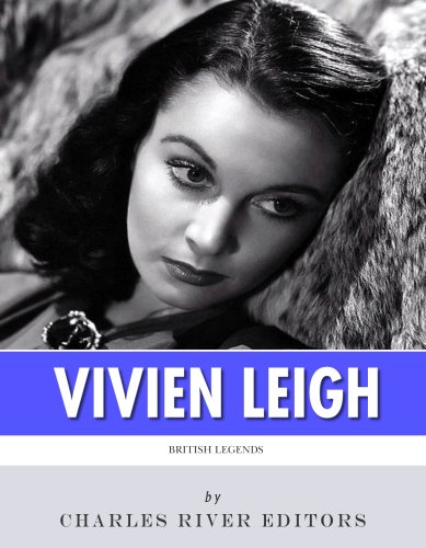 British Legends: The Life and Legacy of Vivien Leigh