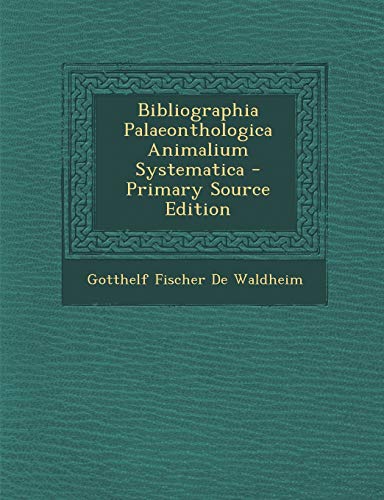 Bibliographia Palaeonthologica Animalium Systematica (Latin Edition)