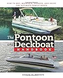 The Pontoon and Deckboat Handbook: How to Buy, Maintain, Operate, and Enjoy the Ultimate Family Boats