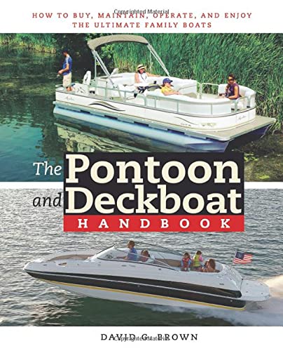 The Pontoon and Deckboat Handbook: How to Buy, Maintain, Operate, and Enjoy the Ultimate Family Boats