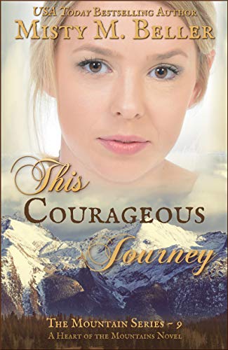 This Courageous Journey The Mountain Series Book 9 Kindle Edition By Beller Misty M Religion Spirituality Kindle Ebooks Amazon Com