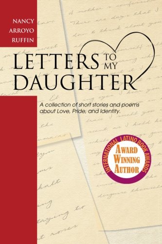 Letters to My Daughter: A collection of short stories and poems about Love, Pride, and Identity Letters to My Daughter: A collection of short stories and poems about Love, Pride, and Identity