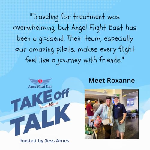 A Journey of Hope: How Angel Flight East Transformed My Life w/ Roxanne