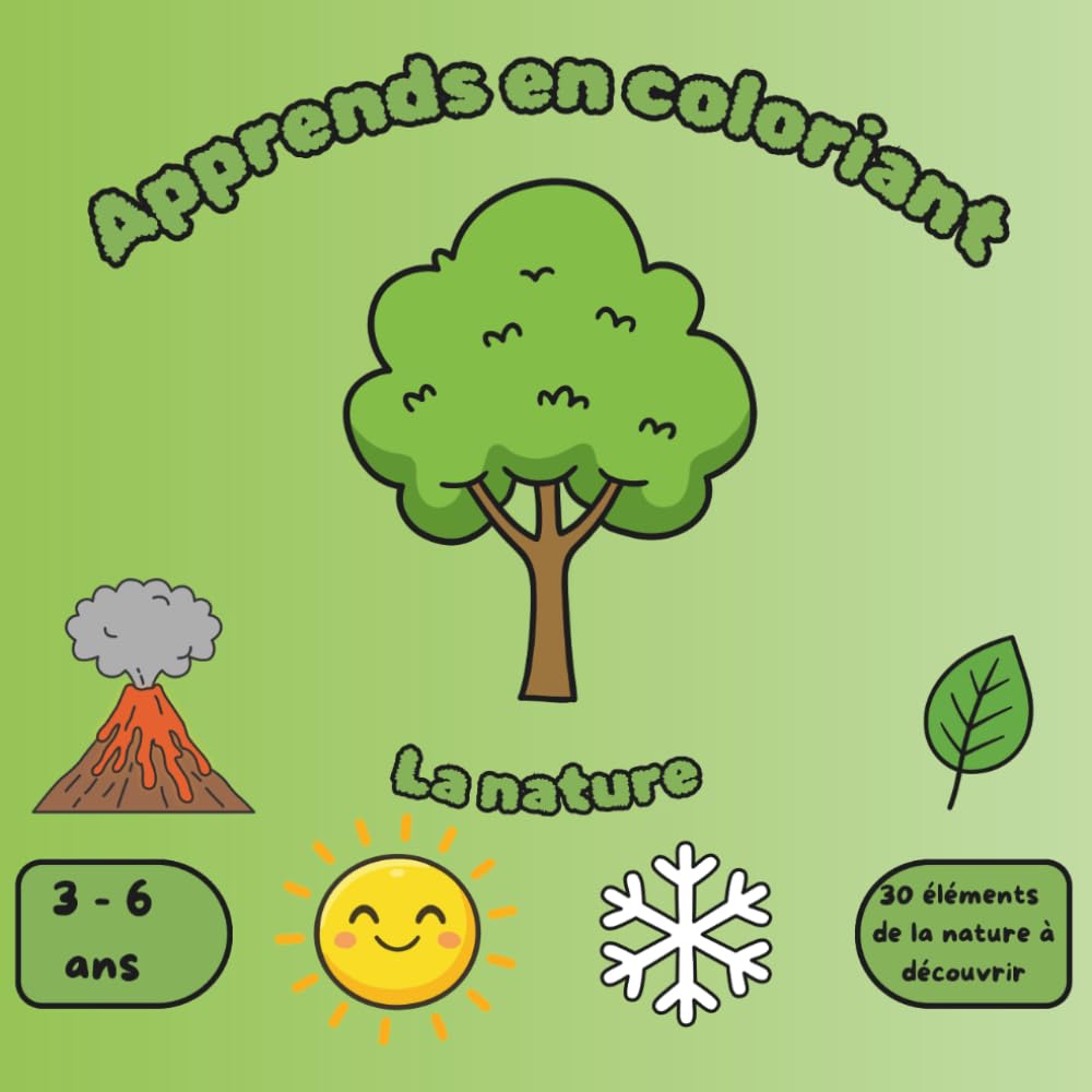 Apprends en coloriant – La nature: Livre de coloriage éducatif avec 30 éléments de la nature, couleurs et poésies pour enfants de 3 à 6 ans