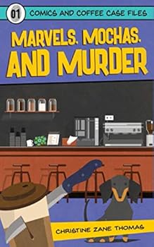 Marvels, Mochas, and Murder - Book #1 of the Comics and Coffee Case Files