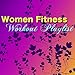 Women Fitness Workout Playlist – Bikini Body Top Workout Songs, Motivational Workout Music & Fitness Music for Women (Deep, Minimal, Soulful, Tropical House & Drum and Bass Electronic Music)