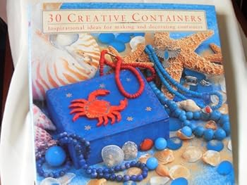 Thirty Creative Containers (Thirty Projects)