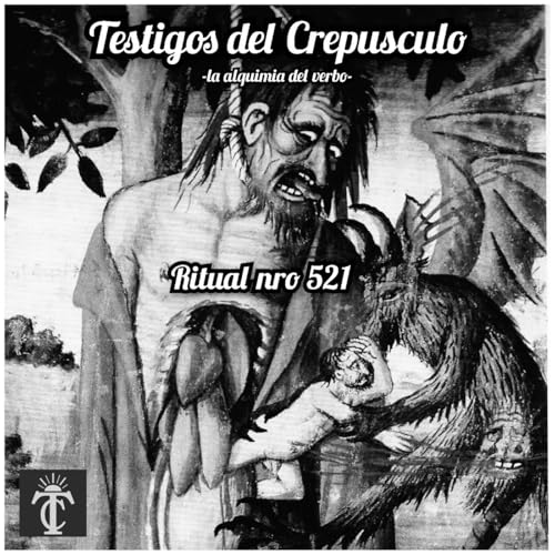 Testigos del Crepúsculo. Ritual nro 521 (17/09/2025) Evangelio de Judas Parte 1/Denuit/The Cure/Peter Sutcliffe Podcast Por arte de portada