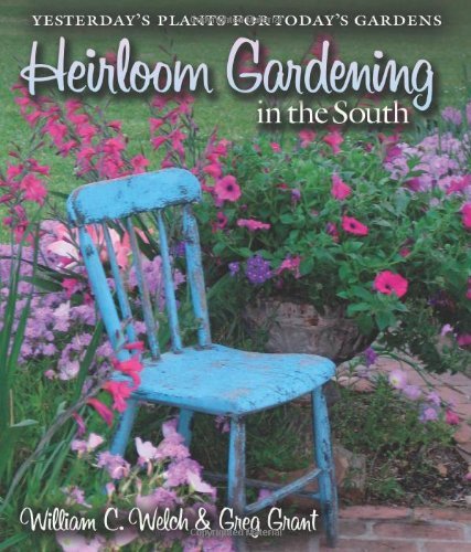 Heirloom Gardening in the South: Yesterday's Plants for Today's Gardens (Texas A&M AgriLife Research and Extension Service Series)