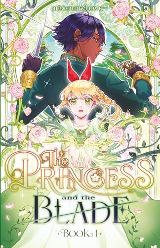The Princess and the Blade, Book 1: A Slow-Burn YA Princess-and-Knight Illustrated Novel