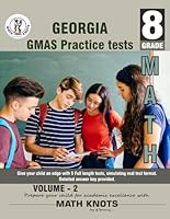 Georgia Milestones Assessment System (GMAS), 8TH Grade MATH Practice Tests ,Volume 2 (Georgia Milestones (GMAS) by Math-Knots) B0DMZPDRL8 Book Cover