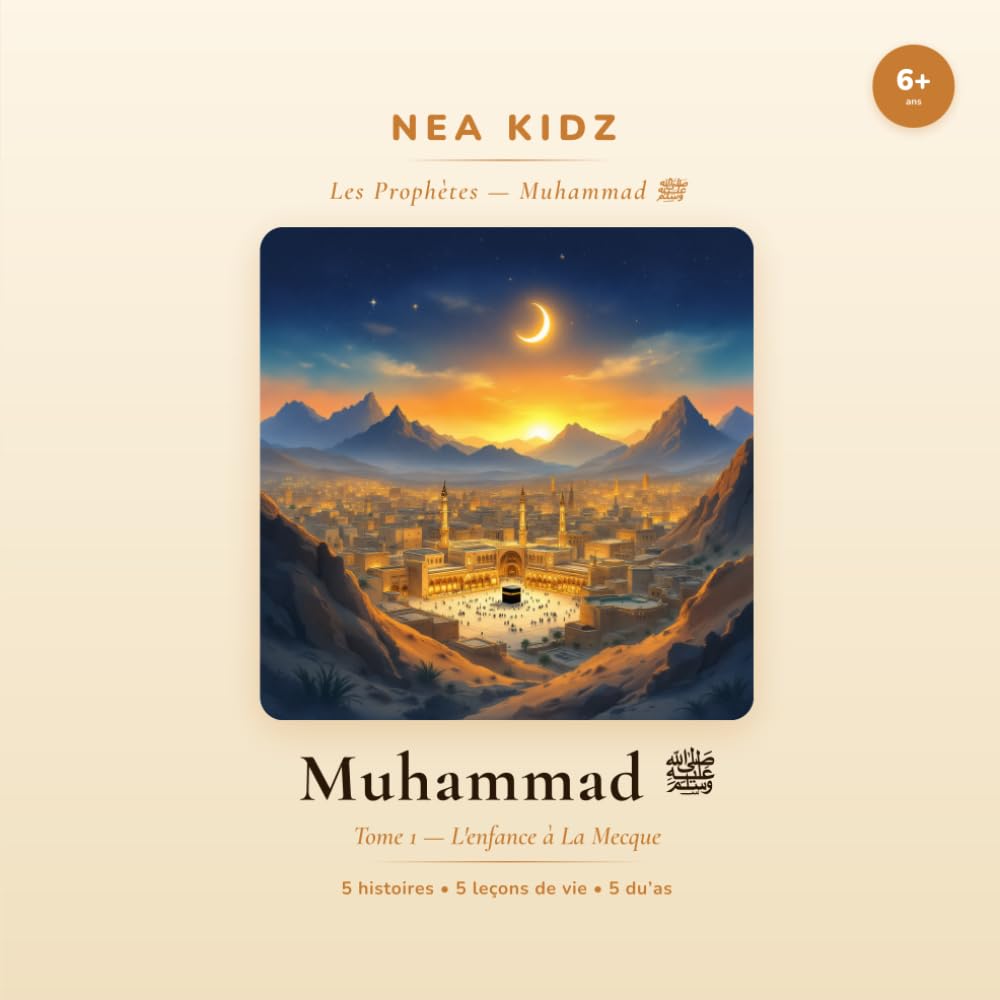 Muhammad ﷺ: L'enfance à La Mecque (Les Prophètes — NEA KIDZ)