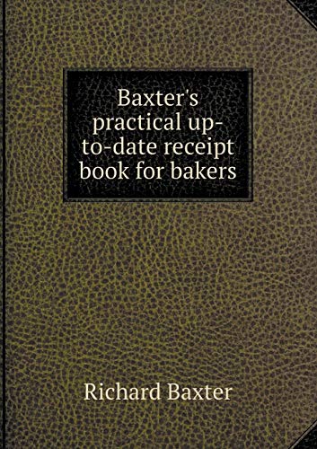 Baxter's practical up-to-date receipt book for ... 5519481652 Book Cover