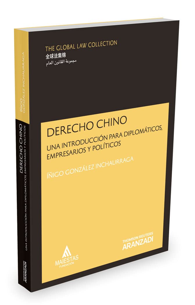 Derecho Chino: Una introducción para diplomáticos, empresarios y políticos (The Global Law Collection)