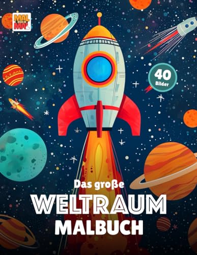 Das große Weltraum Malbuch: 40 schöne Bilder zum Ausmalen & Entdecken (Planeten, Raketen, Astronauten & vieles mehr)