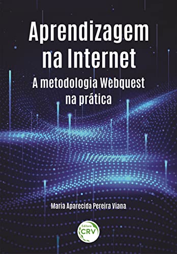 APRENDIZAGEM NA INTERNET: A metodologia webquest na prática