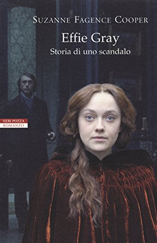 Effie Gray. Storia di uno scandalo Effie Gray. Storia di uno scandalo