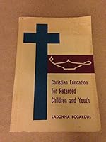 Christian education for retarded children and youth. B002ADYOE8 Book Cover