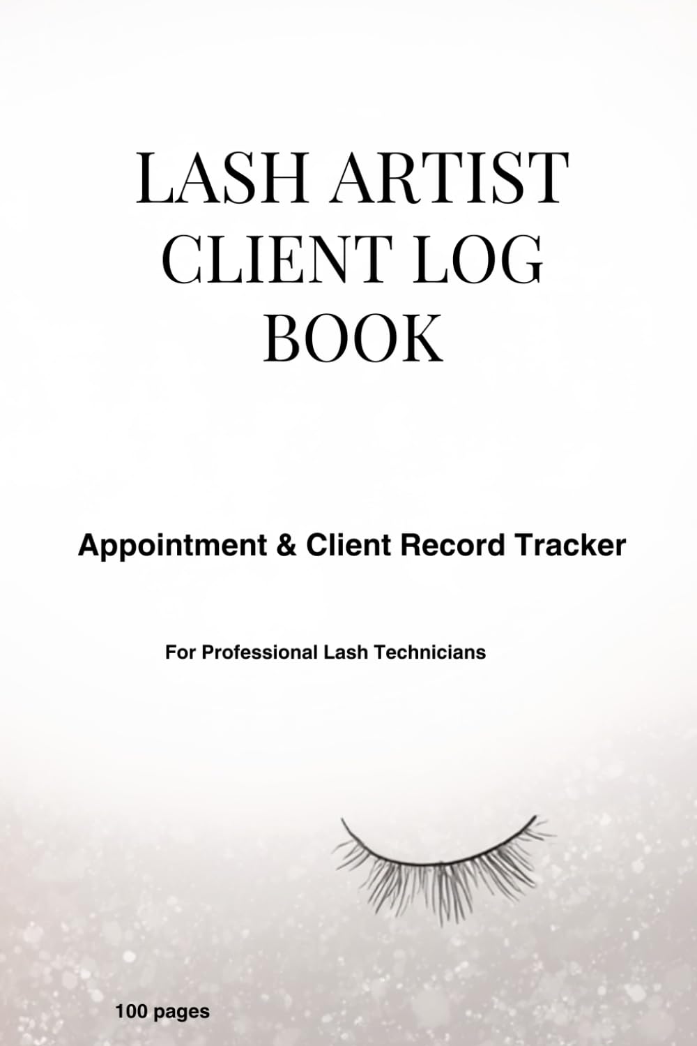 LASH ARTIST CLIENT LOG BOOK: Appointment & Client Record Tracker